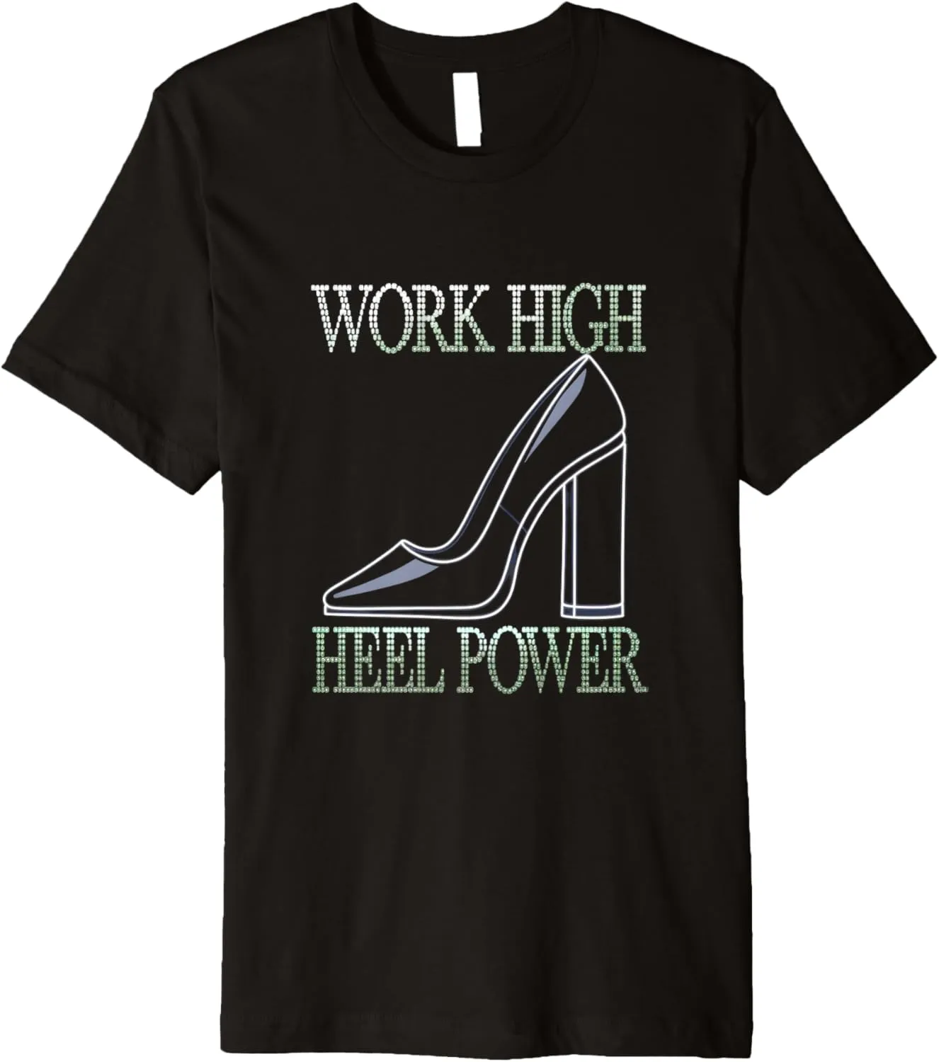 High Heels Work High Heel Power Career Girls Fashion Lovers Premium T-Shirt